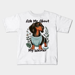 Ask Me About My Weiner Funny Dog Mom Dachshund Kids T-Shirt